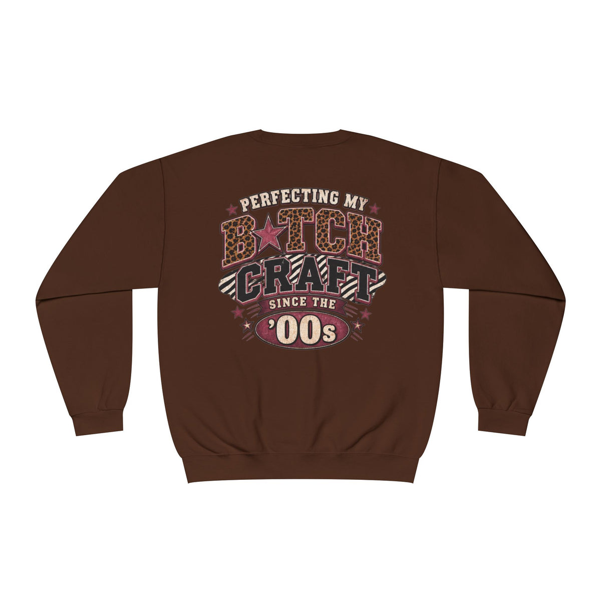 'Perfecting My B*tch Craft Since the '00s' Crewneck Sweatshirt