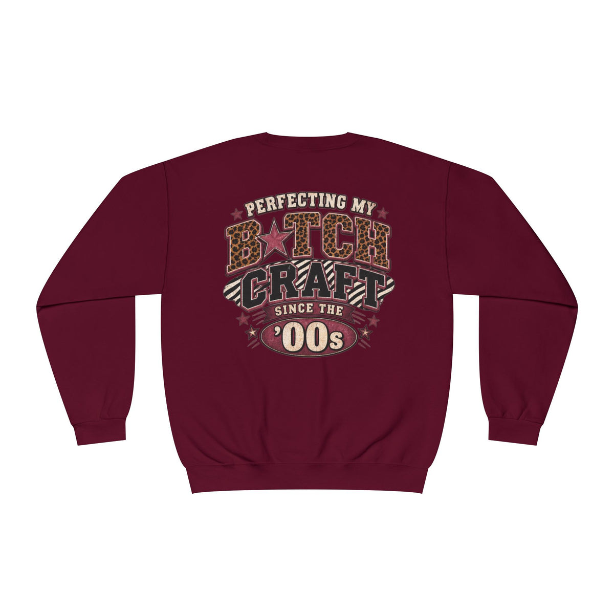 'Perfecting My B*tch Craft Since the '00s' Crewneck Sweatshirt