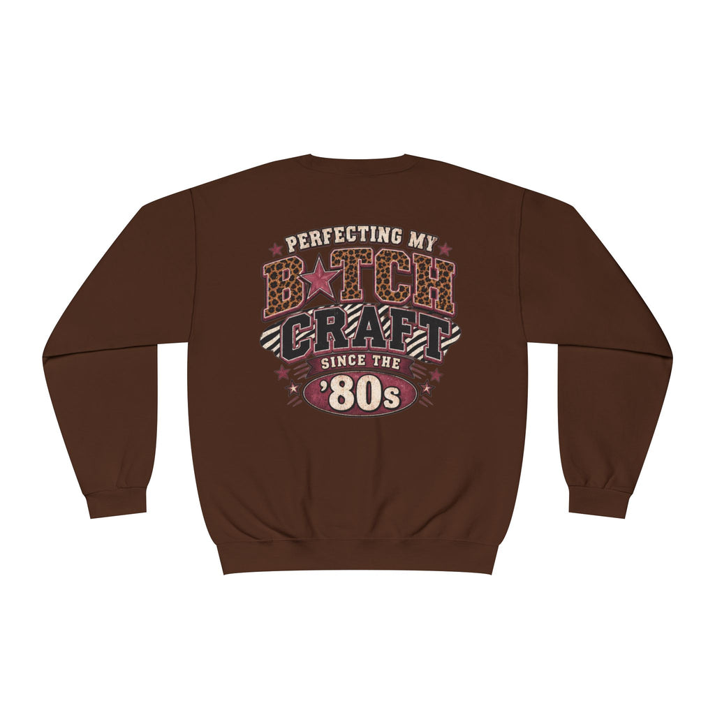'Perfecting My B*tch Craft Since the '80s' Crewneck Sweatshirt