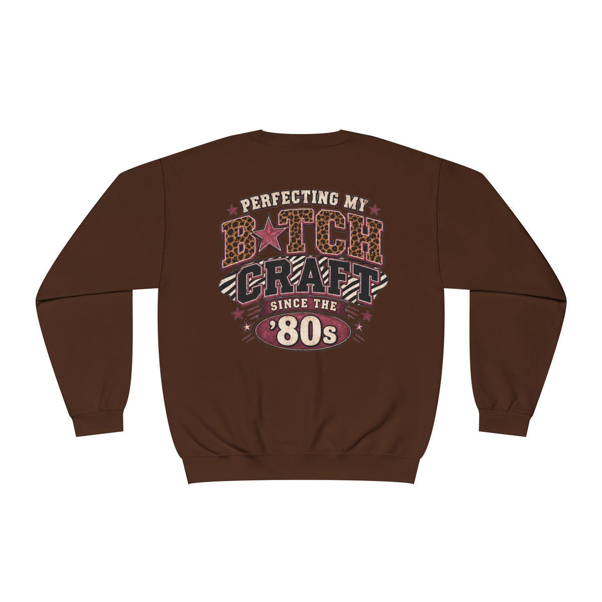 'Perfecting My B*tch Craft Since the '80s' Crewneck Sweatshirt