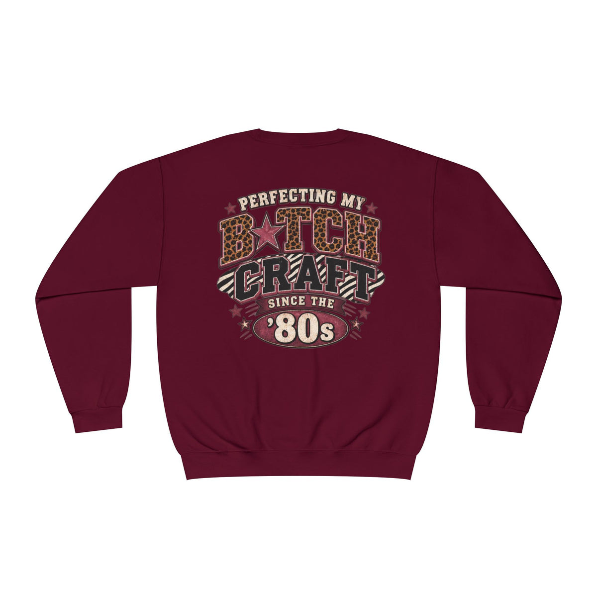 'Perfecting My B*tch Craft Since the '80s' Crewneck Sweatshirt