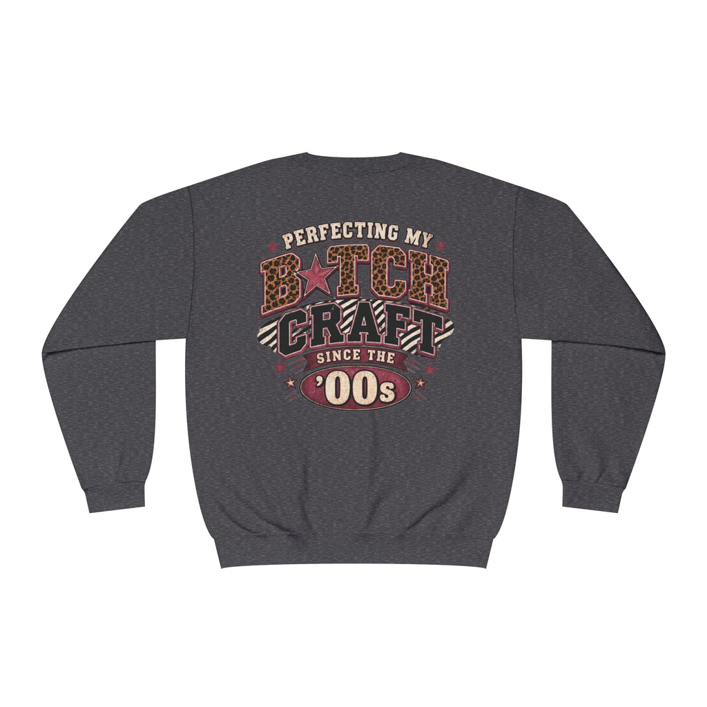 'Perfecting My B*tch Craft Since the '00s' Crewneck Sweatshirt