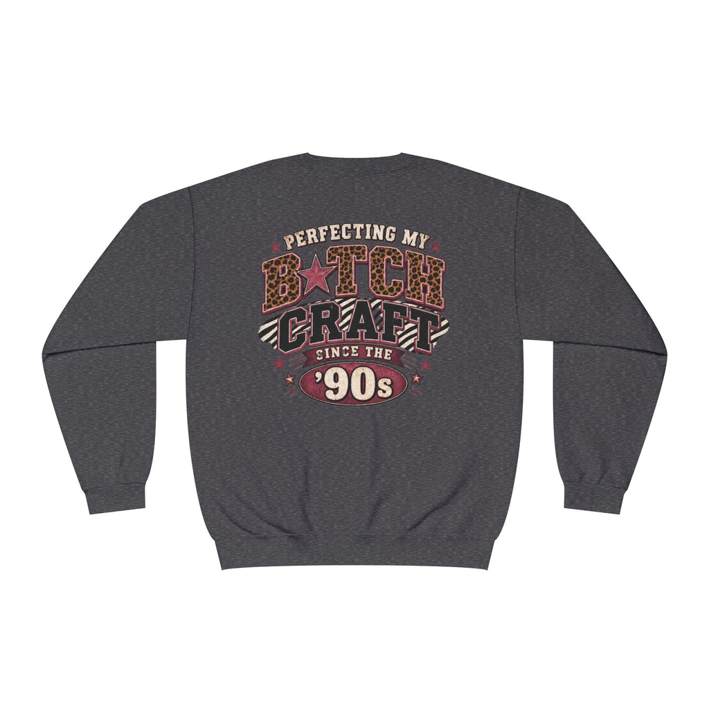 'Perfecting My B*tch Craft Since the '90s' Crewneck Sweatshirt