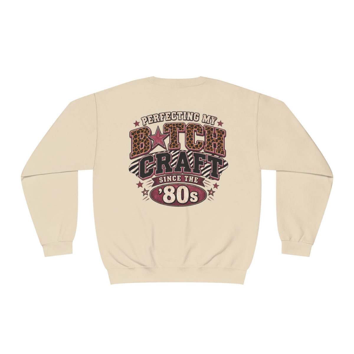 'Perfecting My B*tch Craft Since the '80s' Crewneck Sweatshirt